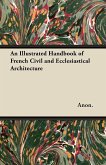 An Illustrated Handbook of French Civil and Ecclesiastical Architecture