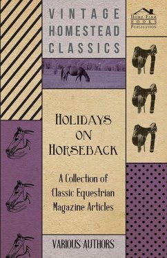 Holidays on Horseback - A Collection of Classic Equestrian Magazine Articles - Various