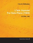 L'Isle Joyeuse by Claude Debussy for Solo Piano (1904) Cd109(l.106)