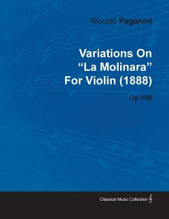 Variations on &quote;La Molinara&quote; by Niccolò Paganini for Violin (1888) Op.108