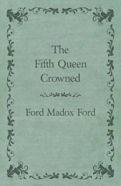 The Fifth Queen Crowned - Ford, Ford Madox