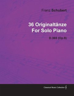 36 Originalt Nze by Franz Schubert for Solo Piano D.365 (Op.9) - Schubert, Franz