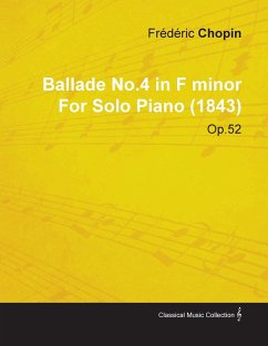 Ballade No.4 in F Minor by Frèdèric Chopin for Solo Piano (1843) Op.52