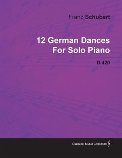 12 German Dances by Franz Schubert for Solo Piano D.420 - Schubert, Franz