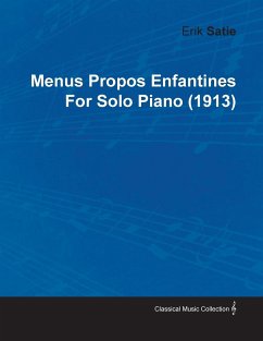 Menus Propos Enfantines by Erik Satie for Solo Piano (1913) - Satie, Erik
