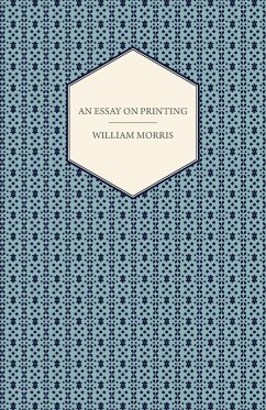 An Essay on Printing - Morris, William
