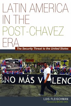 Latin America in the Post-Chávez Era: The Security Threat to the United States - Fleischman, Luis