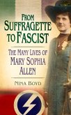 From Suffragette to Fascist: The Many Lives of Mary Sophia Allen