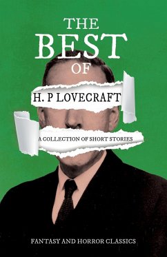 The Best of H. P. Lovecraft - A Collection of Short Stories (Fantasy and Horror Classics);With a Dedication by George Henry Weiss - Lovecraft, H. P.; Weiss, George Henry
