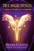 True Angel Stories: 777 Messages of Hope and Inspiration