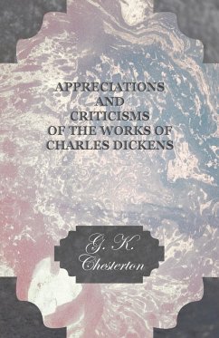 Appreciations and Criticisms of the Works of Charles Dickens - Chesterton, G. K.