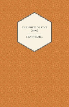 The Wheel of Time (1892) - James, Henry