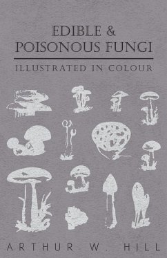 Edible and Poisonous Fungi - Illustrated in Colour - Hill, Arthur W.