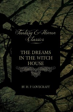 The Dreams in the Witch House (Fantasy and Horror Classics);With a Dedication by George Henry Weiss - Lovecraft, H. P.; Weiss, George Henry