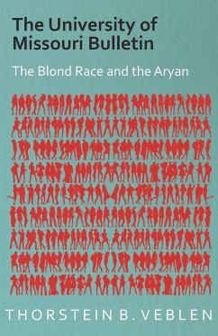 The University of Missouri Bulletin - The Blond Race and the Aryan Culture - Veblen, Thorstein B