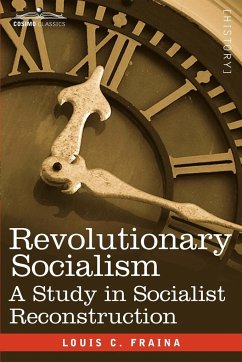 Revolutionary Socialism a Study in Socialist Reconstruction - Fraina, Louis C.