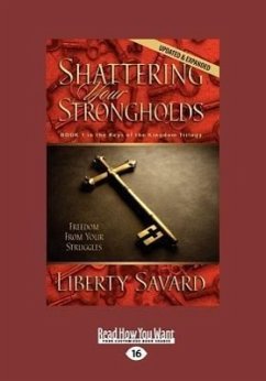 Shattering Your Strongholds (Large Print 16pt) - Savard, Liberty