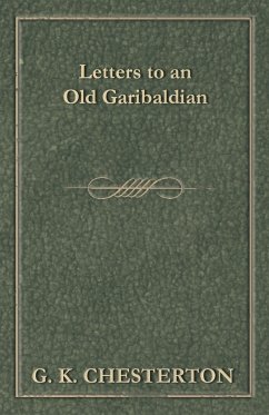 Letters to an Old Garibaldian - Chesterton, G. K.
