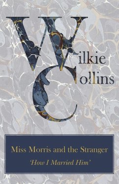 Miss Morris and the Stranger ('How I Married Him') - Collins, Wilkie