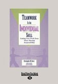 Teamwork Is an Individual Skill: Getting Your Work Done When Sharing Responsibility (Large Print 16pt)