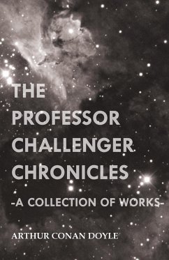 The Professor Challenger Chronicles (A Collection of Works) - Doyle, Arthur Conan