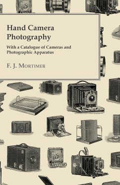 Hand Camera Photography - With a Catalogue of Cameras and Photographic Apparatus