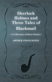Sherlock Holmes and Three Tales of Blackmail ;A Collection of Short Mystery Stories - With Original Illustrations by Sidney Paget & Charles R. Macauley