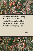 Nature's Wonderful Living Family in Earth, Air and Sea - A Collection of Articles on Wildlife from a Classic Children's Encyclopedia