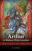 Arthur in Medieval Welsh Literature Arthur in Medieval Welsh Literature