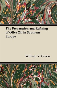 The Preparation and Refining of Olive Oil in Southern Europe - Cruess, William V.