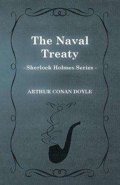 The Naval Treaty - A Sherlock Holmes Short Story;With Original Illustrations by Sidney Paget - Doyle, Arthur Conan