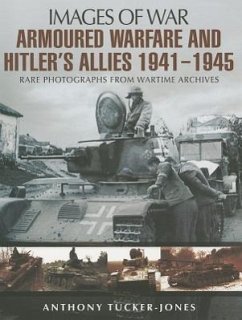 Armoured Warfare and Hitler's Allies 1941-1945 - Tucker-Jones, Anthony
