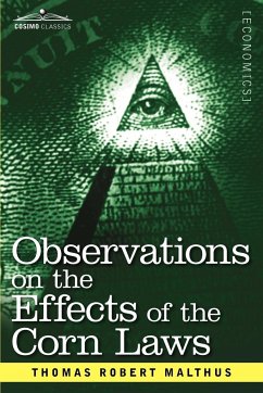 Observations on the Effects of the Corn Laws and of a Rise or Fall in the Price of Corn on the Agriculture and General Wealth of a Country - Malthus, Thomas Robert