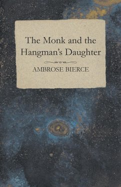 The Monk and the Hangman's Daughter - Bierce, Ambrose