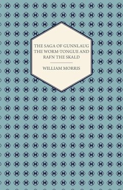 The Saga of Gunnlaug the Worm-Tongue and Rafn the Skald (1869) - Morris, William