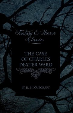 The Case of Charles Dexter Ward (Fantasy and Horror Classics);With a Dedication by George Henry Weiss - Lovecraft, H. P.; Weiss, George Henry