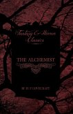 The Alchemist (Fantasy and Horror Classics);With a Dedication by George Henry Weiss