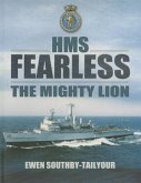 HMS Fearless: The Mighty Lion 1965-2002: A Biography of a Warship and Her Ship's Company
