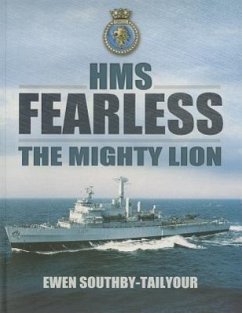 HMS Fearless: The Mighty Lion 1965-2002: A Biography of a Warship and Her Ship's Company - Southby-Tailyour, Ewen