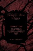 Under the Pyramids (Fantasy and Horror Classics);With a Dedication by George Henry Weiss