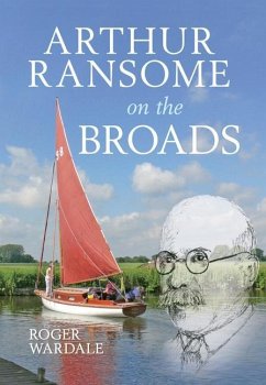 Arthur Ransome on the Broads - Wardale, Roger