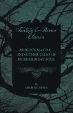 Moxon's Master - and other Tales of Murder Most Foul