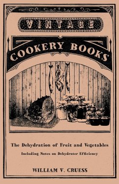 The Dehydration of Fruit and Vegetables - Including Notes on Dehydrater Efficiency - Cruess, William V.