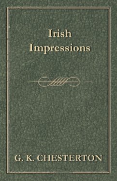 Irish Impressions - Chesterton, G. K.