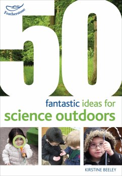 50 fantastic ideas for Science Outdoors - Beeley, Kirstine