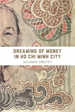 Dreaming of Money in Ho CHI Minh City - Truitt, Allison J