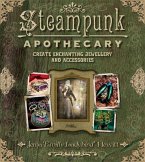 Steampunk Apothecary: Create Enchanting Jewellery and Accessories