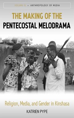 The Making of the Pentecostal Melodrama - Pype, Katrien