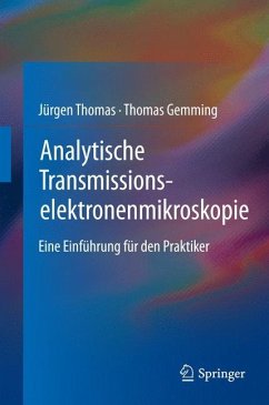 Analytische Transmissionselektronenmikroskopie - Thomas, Jürgen;Gemming, Thomas