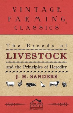 The Breeds of Live Stock and the Principles of Heredity - Sanders, J. H.